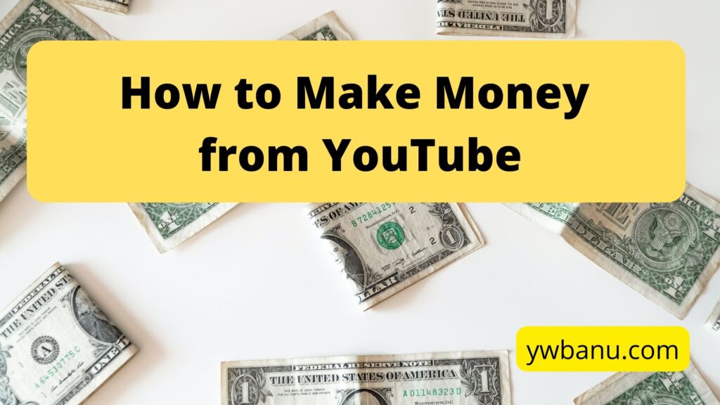 How to make money from YouTube