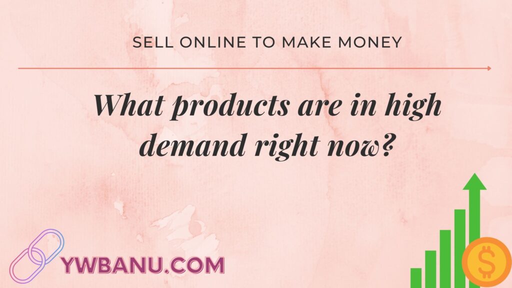 What products are in high demand right now?