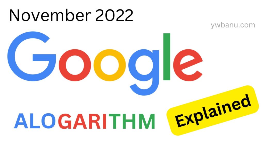 Google’s Significant November 2022 Algorithm Updates, Clearly Described