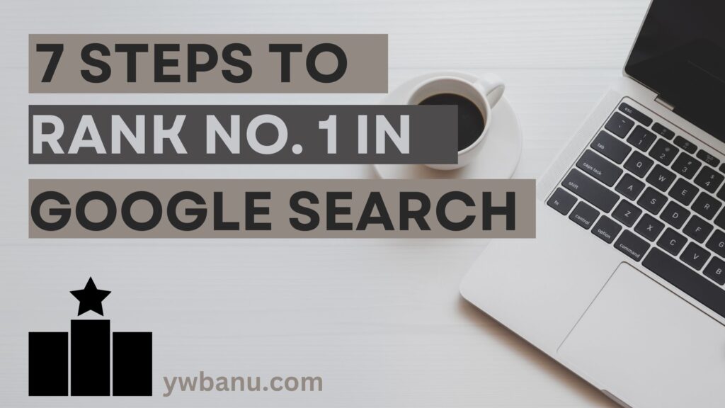 7 Simple Steps to Rank Number 1 in Google Search