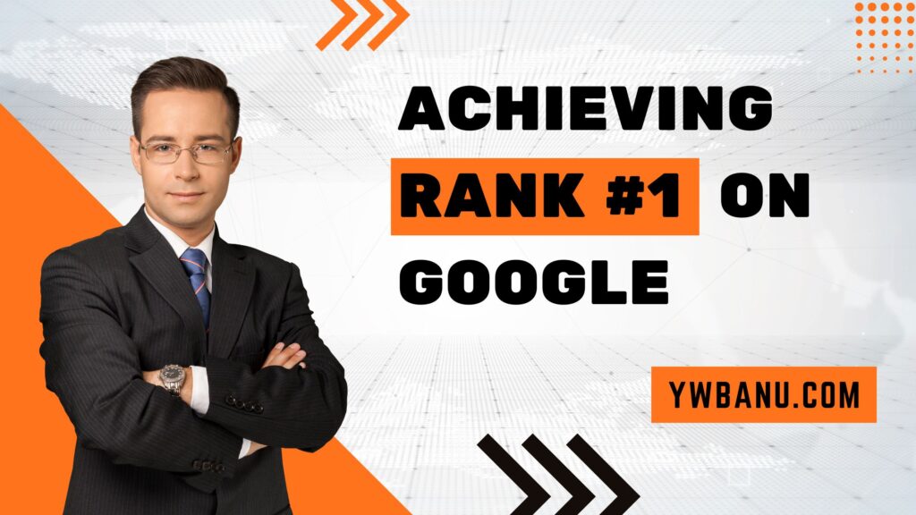 Achieving Rank #1 on Google: Insider secrets with proven strategies