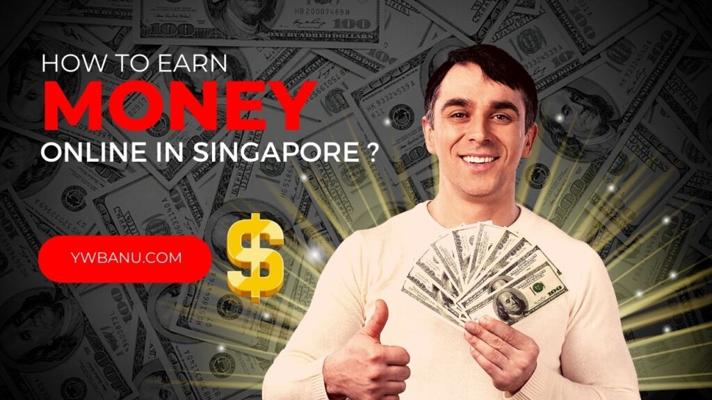 Top 10 Ways to Make Money Online in Singapore