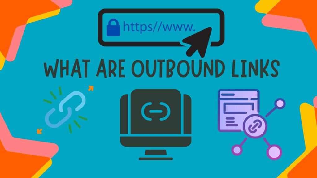 What are outbound links:  Boosting Your Website’s Visibility and Authority