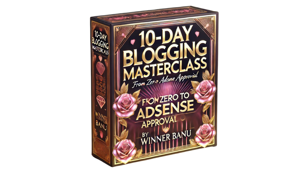  10-Day Blogging Masterclass: From Zero to AdSense Approval by Winner Banu